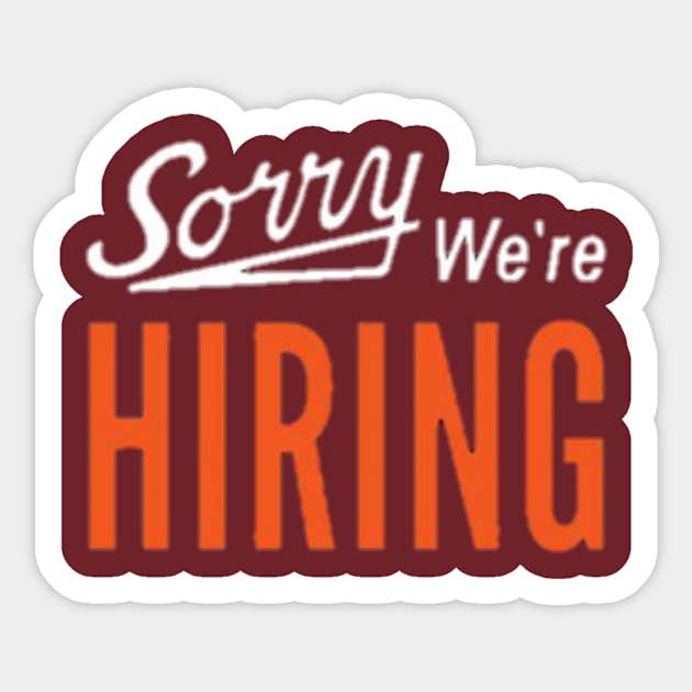 Sorry we're HIRING Sticker by RW